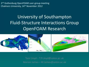 University of Southampton  Fluid-Structure Interactions Group  OpenFOAM Research Tom Lloyd