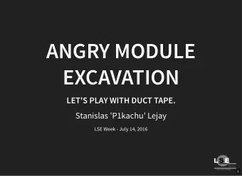 ANGRY MODULE  EXCAVATION  LET'S PLAY WITH DUCT TAPE.  Stanislas 'P1kachu' Lejay  LSE Week - July