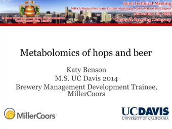 Metabolomics of hops and beer  Katy Benson  M.S. UC Davis 2014  Brewery Management Development