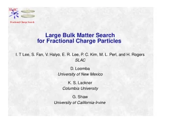 Large Bulk Matter Search  for Fractional Charge Particles  I. T Lee, S. Fan, V. Halyo, E. R. Lee, P