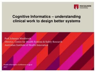 clinical work to design better systems  Prof Johanna Westbrook  Director, Centre for Health Systems