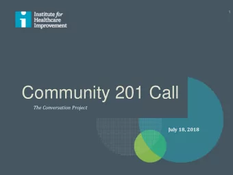 Community 201 Call  The Conversation Project  July 18, 2018  WebEx Quick Reference  Welcome to