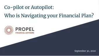 Co-pilot or Autopilot:  Who is Navigating your Financial Plan?  September 30, 2020  Agenda