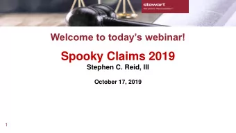 Spooky Claims 2019  Stephen C. Reid, III  October 17, 2019  1  Phones are muted for a clear