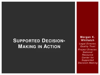 S UPPORTED D ECISION -  Whitlatch  Legal Director, M AKING IN A CTION  Quality Trust  Project