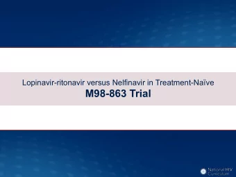 M98-863 Trial  Lopinavir-ritonavir versus Nelfinavir in Treatment-Nave  M98-863: Study Design