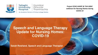 Update for Nursing Homes:  COVID-19  Sarah Rowland, Speech and Language Therapist  Common Causes of