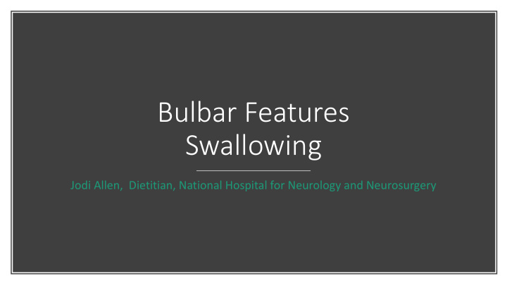 bulbar features swallowing
