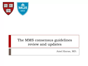 The MMS consensus guidelines  review and updates  Amel Karaa, MD.  Disclosures  President,