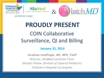 &amp;  PROUDLY PRESENT  COIN Collaborative  Surveillance, QI and Billing January 31, 2014  Jonathan