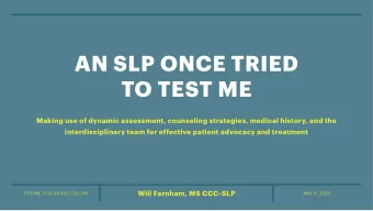 AN SLP ONCE TRIED   TO TEST ME  Making use of dynamic assessment, counseling strategies, medical
