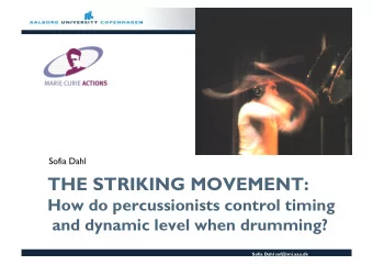 THE STRIKING MOVEMENT:  How do percussionists control timing  and dynamic level when drumming?