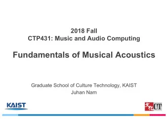 Fundamentals of Musical Acoustics  Graduate School of Culture Technology, KAIST  Juhan Nam