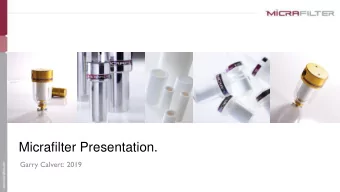 Micrafilter Presentation.  Garry Calvert: 2019  A Brief History of Micrafilter    Established in