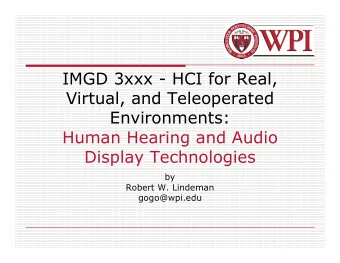 IMGD 3xxx - HCI for Real,  Virtual, and Teleoperated  Environments:  Human Hearing and Audio
