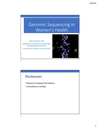 Genomic Sequencing in  Womens Health  Mary E Norton, MD  Department of Obstetrics, Gynecology,