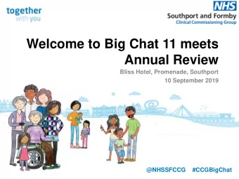Annual Review  Bliss Hotel, Promenade, Southport  10 September 2019  @NHSSFCCG    #CCGBigChat