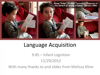 Language Acquisition 9.85  Infant cognition  11/29/2012  With many thanks to and slides from
