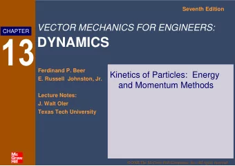 DYNAMICS  Ferdinand P. Beer  Kinetics of Particles:  Energy  E. Russell  Johnston, Jr.  and