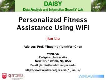 Personalized Fitness  Assistance Using WiFi  Jian Liu  Advisor: Prof. Yingying (Jennifer) Chen