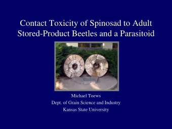 Contact Toxicity of Spinosad to Adult  Stored-Product Beetles and a Parasitoid  Michael Toews