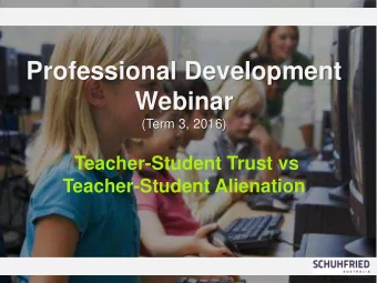 Professional Development  Webinar (Term 3, 2016)  Teacher-Student Trust vs  Teacher-Student