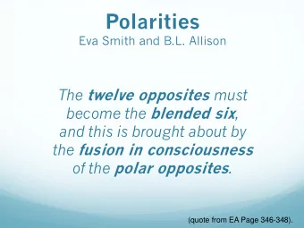 Polarities  Eva Smith and B.L. Allison The twelve opposites must become the blended six ,  and this