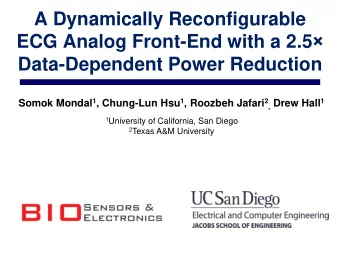ECG Analog Front-End with a 2.5   Data-Dependent Power Reduction Somok Mondal 1 , Chung-Lun Hsu 1