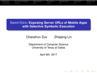 S MART G EN : Exposing Server URLs of Mobile Apps  with Selective Symbolic Execution  Chaoshun Zuo