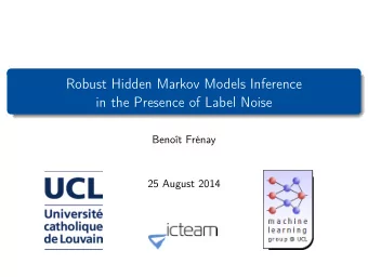 Robust Hidden Markov Models Inference  in the Presence of Label Noise  Benot Frnay  25 August