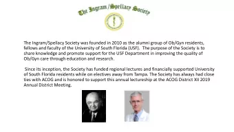The Ingram/Spellacy Society was founded in 2010 as the alumni group of Ob/Gyn residents,  fellows
