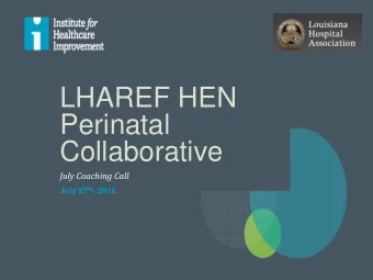 Perinatal  Collaborative  July Coaching Call July 27 th , 2016  Agenda for Todays Call  Welcome