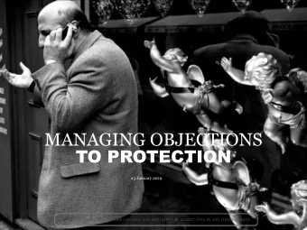 MANAGING OBJECTIONS  TO PROTECTION  23 January 2019  LEARNING OBJECTIVES  At the end of this
