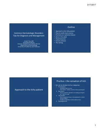 Outline  Approach to the itchy patient Common Dermatologic Disorders:  How to really treat