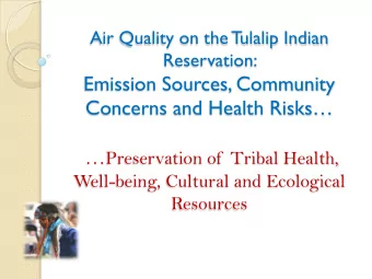 Emission Sources, Community Concerns and Health Risks  Preservation of  Tribal Health,