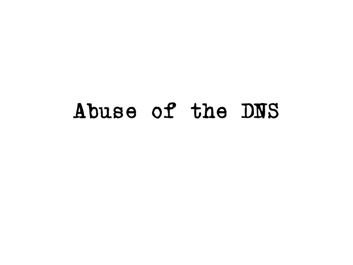 abuse of the dns what we do