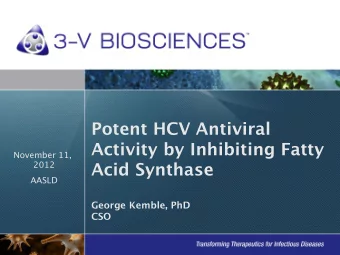 Potent HCV Antiviral  Activity by Inhibiting Fatty  November 11, Acid Synthase   2012
