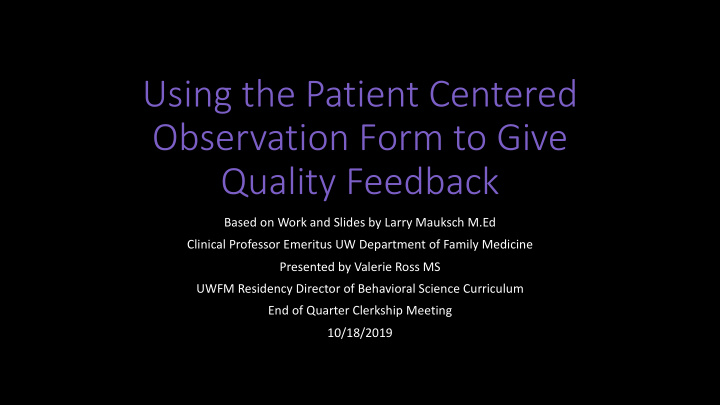 using the patient centered observation form to give