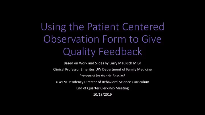 using the patient centered observation form to give