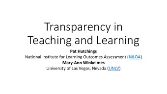 Transparency in  Teaching and Learning  Pat Hutchings  National Institute for Learning Outcomes
