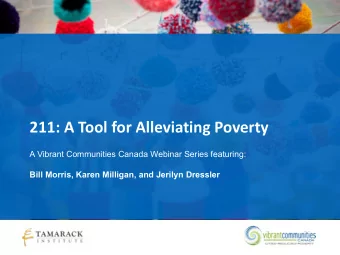 211: A Tool for Alleviating Poverty  A Vibrant Communities Canada Webinar Series featuring:  Bill