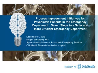 Process Improvement Initiatives for  Psychiatric Patients in the Emergency  Department:  Seven