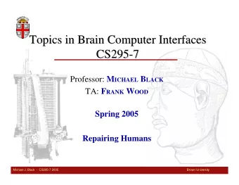 Topics in Brain Computer Interfaces  Topics in Brain Computer Interfaces  CS295-  -7  7  CS295