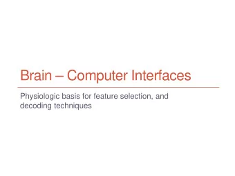 Brain  Computer Interfaces  Physiologic basis for feature selection, and  decoding techniques