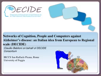 scale (DECIDE)  Claudio Babiloni on behalf of DECIDE Consortium  IRCCS San Raffaele Pisana, Rome