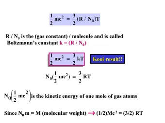 (1/2) m = M (molecular weight)    2 = (3/2) RT     Since N 0  (1/2)Mc