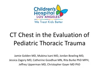 CT Chest in the Evaluation of  Pediatric Thoracic Trauma  Jamie Golden MD, Mubina Isani MD, Jordan