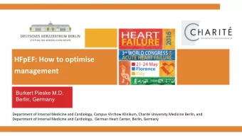 HFpEF: How to optimise  management  Burkert Pieske M.D.  Berlin, Germany  Department of Internal