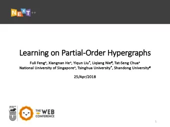 Le  Learning on Partial-Or  Order Hypergraphs Fuli Feng + , Xi an He + , Liu * , Nie # , Seng Chua