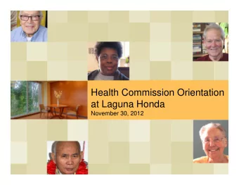 Health Commission Orientation  at Laguna Honda  November 30, 2012  Welcome  Access to LHH  Services